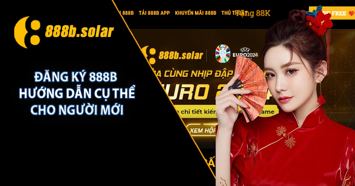 Đăng Ký 888B - Hướng Dẫn Cụ Thể Cho Người Mới