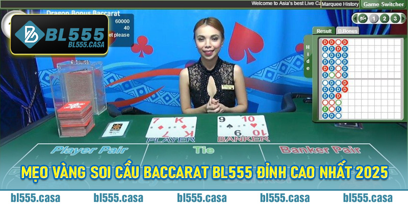Mẹo vàng soi cầu baccarat Bl555 đỉnh cao nhất 2025