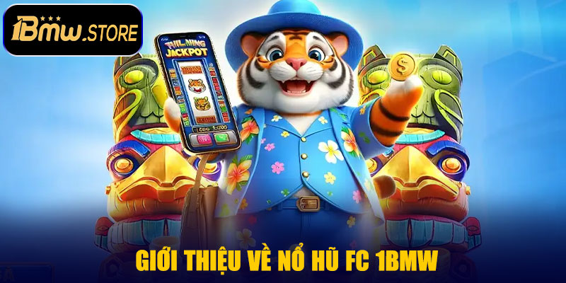 Giới thiệu về Nổ Hũ FC 1BMW