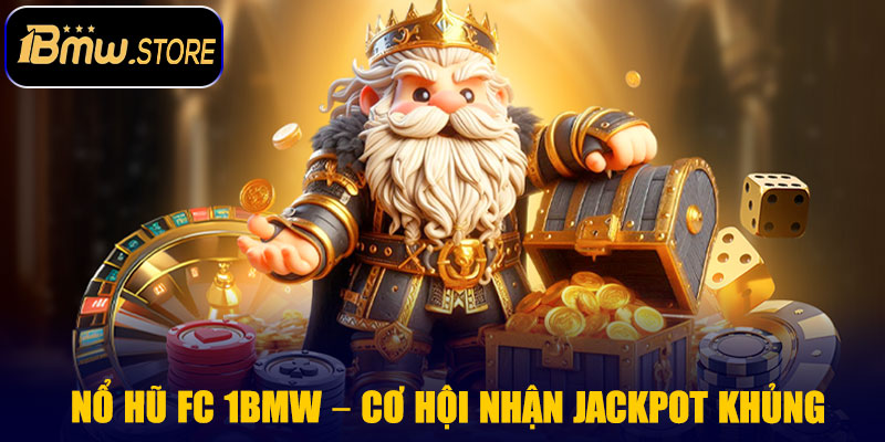 Nổ Hũ FC 1BMW – Cơ Hội Nhận Jackpot Khủng