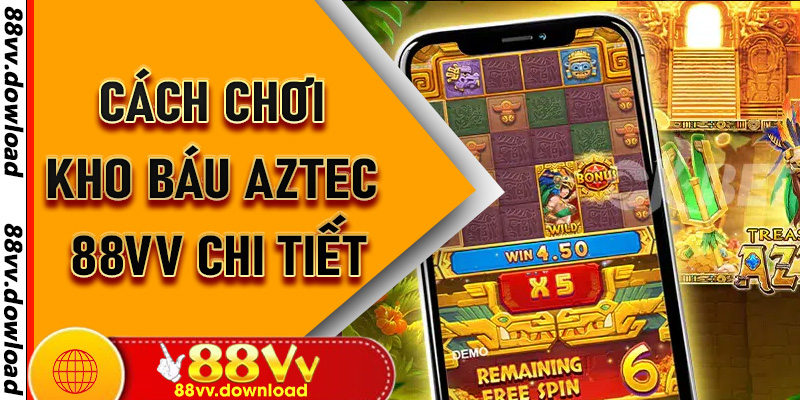 Cách chơi Kho Báu Aztec 88vv chi tiết
