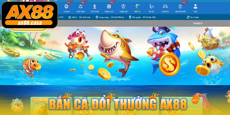 Bắn Cá Đổi Thưởng AX88 – Trải Nghiệm Giải Trí Trực Tuyến Sinh Động