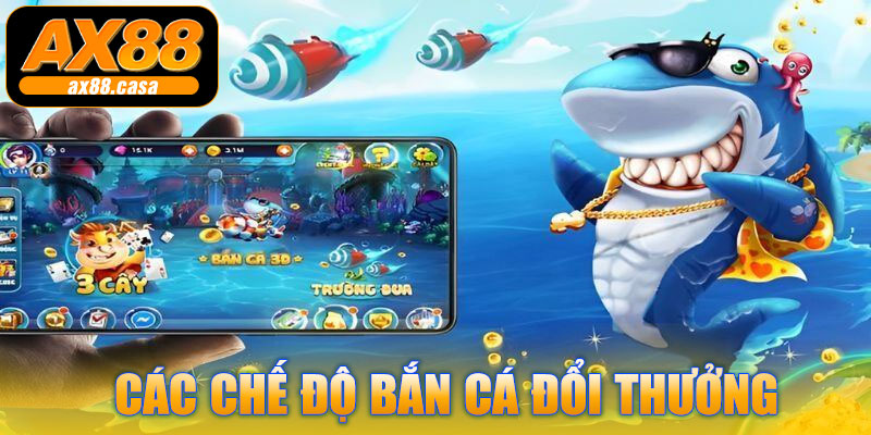 Các chế độ bắn cá đổi thưởng AX88