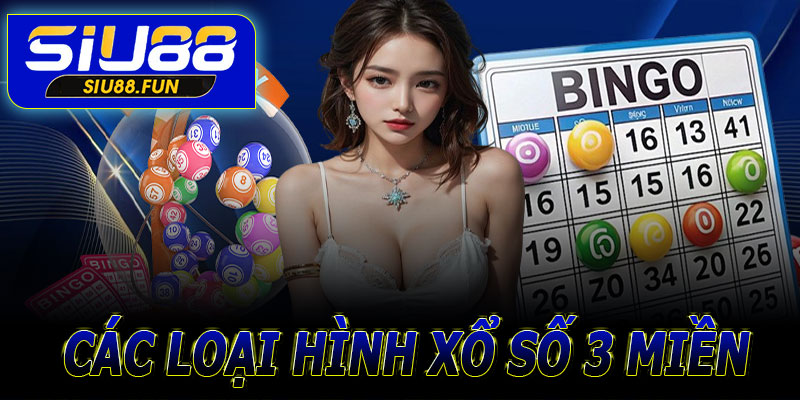 Các loại hình Xổ số 3 miền và lịch quay thưởng